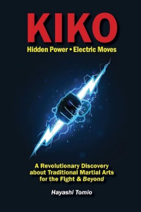 Picture of KIKO: Hidden Power - Electric Moves, A Revolutionary Discovery about Traditional Martial Arts for the Fight & Beyond