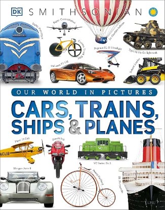 Picture of Cars, Trains, Ships, and Planes: A Visual Transportation Encyclopedia for Kids (DK Our World in Pictures)